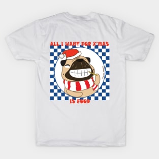 All I want for X'MAS is FOOD T-Shirt